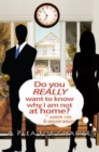 Do You Really Want to Know Why I Am Not at Home? : A Plea for Change - eBook