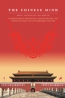 Chinese Mind : Understanding Traditional Chinese Beliefs and Their Influence on Contemporary Culture - eBook