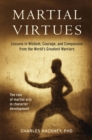 Martial Virtues : Lessons in Wisdom, Courage, and Compassion from the World's Greatest Warriors - eBook