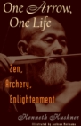 One Arrow, One Life : Zen, Archery, Enlightenment - eBook