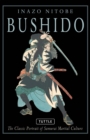 Bushido : The Classic Portrait of Samurai Martial Culture - eBook