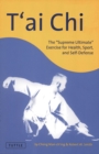 T'ai Chi : The "Supreme Ultimate" Exercise for Health, Sport, and Self-Defense - eBook