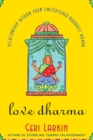 Love Dharma : Relationship Wisdom From Enlightened Buddhist Women - eBook