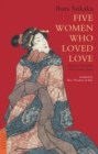 Five Women Who Loved Love : Amorous Tales from 17th-Century Japan - eBook