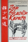 Zen Shaolin Karate : The complete Practice, Philosophy and History - eBook