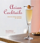 Asian Cocktails : Creative Drinks Inspired by the East - eBook