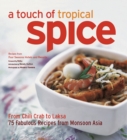 Touch of Tropical Spice : From Chilli Crab to Laksa 75 Fabulous Recipes from Monsoon Asia - eBook