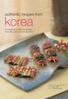 Authentic Recipes from Korea : 63 Simple and Delicious Recipes from the land of the Morning Calm - eBook