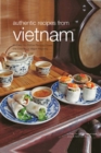 Authentic Recipes From Vietnam - eBook
