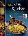 My Indian Kitchen : Preparing Delicious Indian Meals without Fear or Fuss - eBook