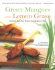 Green Mangoes and Lemon Grass : Southeast Asia's Best Recipes from Bangkok to Bali - eBook
