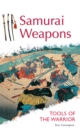 Samurai Weapons : Tools of the Warrior - eBook