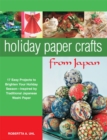 Holiday Paper Crafts from Japan : 17 projects to Brighten Your Holiday Season - Inspired by Traditional Japanese Washi Paper - eBook