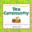 Tea Ceremony : Asian Arts and Crafts for Creative Kids - eBook