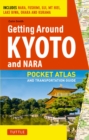 Getting Around Kyoto and Nara : Pocket Atlas and Transportation Guide; Includes Nara, Fushimi, Uji, Mt Hiei, Lake Biwa, Ohara and Kurama - eBook
