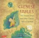 Chinese Fables : "The Dragon Slayer" and Other Timeless Tales of Wisdom - eBook