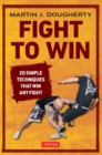 Fight to Win : 20 Simple Techniques That Win Any Fight - eBook