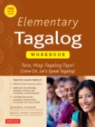 Elementary Tagalog Workbook : Tara, Mag-Tagalog Tayo! Come On, Let's Speak Tagalog! (Online Audio Download Included) - eBook