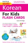 Tuttle More Korean for Kids Flash Cards Kit Ebook : [Includes 64 Flash Cards, Audio CD, Wall Chart & Learning Guide] - eBook