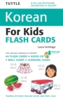 Tuttle Korean for Kids Flash Cards Kit : (Includes 64 Flash Cards, Downloadable Audio, Wall Chart & Learning Guide) - eBook