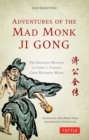 Adventures of the Mad Monk Ji Gong : The Drunken Wisdom of China's Most Famous Chan Buddhist Monk - eBook