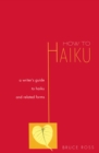 How to Haiku : A Writer's Guide to Haiku and Related Forms - eBook