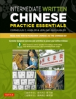 Intermediate Written Chinese Practice Essentials : Read and Write Mandarin Chinese As the Chinese Do (Downloadable Audio and Material Included) - eBook