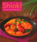 Shiok! : Exciting Tropical Asian Flavors - eBook