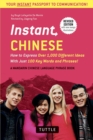 Instant Chinese : How to Express Over 1,000 Different Ideas with Just 100 Key Words and Phrases! (A Mandarin Chinese Language Phrasebook) - eBook