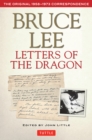Bruce Lee Letters of the Dragon : An Anthology of Bruce Lee's Correspondence with Family, Friends, and Fans 1958-1973 - eBook