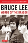 Bruce Lee Words of the Dragon : Interviews, 1958-1973 - eBook