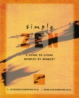 Simple Zen : A Guide to Living Moment by Moment - eBook