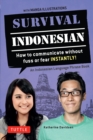 Survival Indonesian : How to Communicate Without Fuss or Fear Instantly! (An Indonesian Language Phrasebook) - eBook