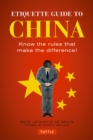 Etiquette Guide to China : Know the Rules that Make the Difference! - eBook