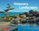 Visionary Landscapes : Japanese Garden Design in North America, The Work of Five Contemporary Masters - eBook