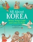 All About Korea : Stories, Songs, Crafts and Games for Kids - eBook