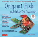 Origami Fish and Other Sea Creatures Ebook : 20 Original Models by World-Famous Origami Artists (with Step-by-Step Online Video Tutorials, 64 page instruction book & 60 folding sheets) - eBook