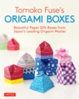 Tomoko Fuse's Origami Boxes : Beautiful Paper Gift Boxes from Japan's Leading Origami Master (Origami Book with 30 Projects) - eBook