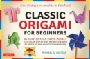 Classic Origami for Beginners Kit Ebook : 45 Easy-to-Fold Paper Models: Full-color step-by-step instructional ebook - eBook