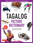 Tagalog Picture Dictionary : Learn 1,500 Tagalog Words and Expressions - The Perfect Resource for Visual Learners of All Ages (Includes Online Audio) - eBook