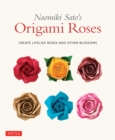 Naomiki Sato's Origami Roses : Create Lifelike Roses and Other Blossoms - eBook