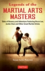 Legends of the Martial Arts Masters : Tales of Bravery and Adventure Featuring Bruce Lee, Jackie Chan and Other Great Martial Artists - eBook