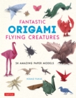 Fantastic Origami Flying Creatures : 24 Amazing Paper Models - eBook
