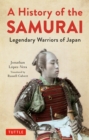 History of the Samurai : Legendary Warriors of Japan - eBook