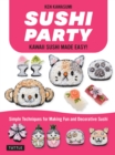 Sushi Party : Kawaii Sushi Made Easy! - eBook