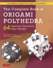 Complete Book of Origami Polyhedra : 64 Ingenious Geometric Paper Models (Learn Modular Origami from Japan's Leading Master!) - eBook