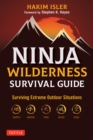 Ninja Wilderness Survival Guide : Surviving Extreme Outdoor Situations (Modern Skills from Japan's Greatest Survivalists) - eBook