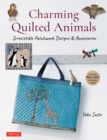 Charming Quilted Animals : Irresistible Patchwork Designs & Accessories (Includes Printable Template Sheets) - eBook