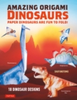 Amazing Origami Dinosaurs : Paper Dinosaurs Are Fun to Fold! (instructions for 10 Dinosaur Models + 5 Bonus Projects) - eBook