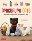 Amigurumi Cats : Crochet Sweet Kitties the Japanese Way (24 Projects of Cats to Crochet) - eBook